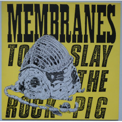 THE MEMBRANES - To Slay The Rock-Pig