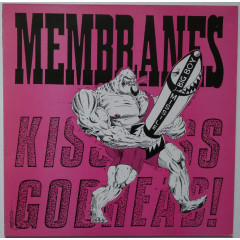 THE MEMBRANES - Kiss Ass... Godhead!