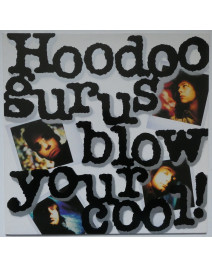 HOODOO GURUS - Blow Your Cool!