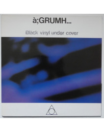 à,GRUMH... Black Vinyl...