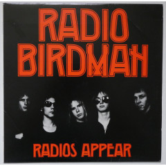 RADIO BIRDMAN - Radios Appear (Réédition...