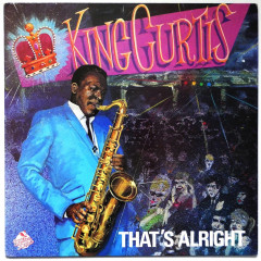 KING CURTIS - That's Alright