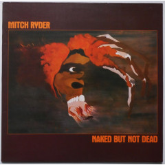 MITCH RYDER - Naked But Not Dead