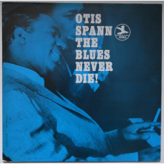 OTIS SPANN - The Blues Never Die!