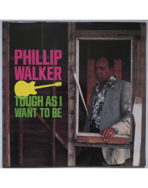 PHILLIP WALKER - Tough As I...