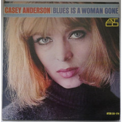 CASEY ANDERSON - Blues Is A Woman Gone...