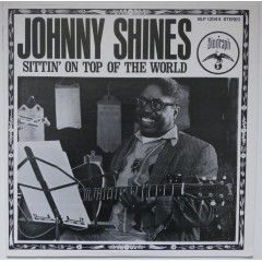 JOHNNY SHINES - Sitting On Top Of The World...