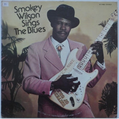 SMOKEY WILSON - Sings The Blues (Pressage US)