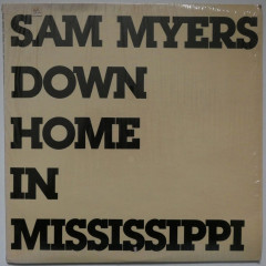 SAM MYERS - Down Home In Mississippi