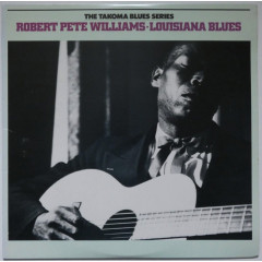 ROBERT PETE WILLIAMS - Louisiana Blues