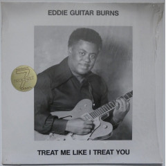 EDDIE GUITAR BURNS - Treat Me Like I Treat You