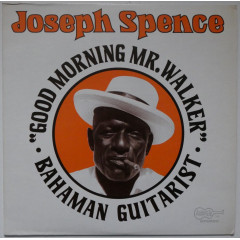 JOSEPH SPENCE - Good Morning Mr. Walker...