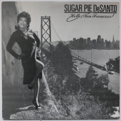 SUGAR PIE DeSANTO - Hello, San Francisco...
