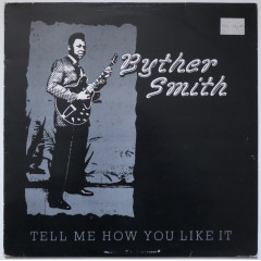 BYTHER SMITH - Tell Me How You Like It