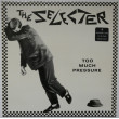 THE SELECTER - Too Much Pressure