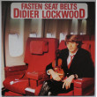 DIDIER LOCKWOOD - Fasten Seat Belts